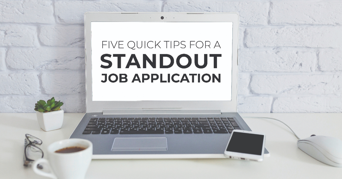 Five Quick Tips For A Standout Job Application